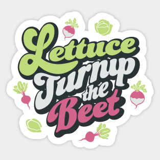 Lettuce Turnip The Beet by Tobe Fonseca Sticker